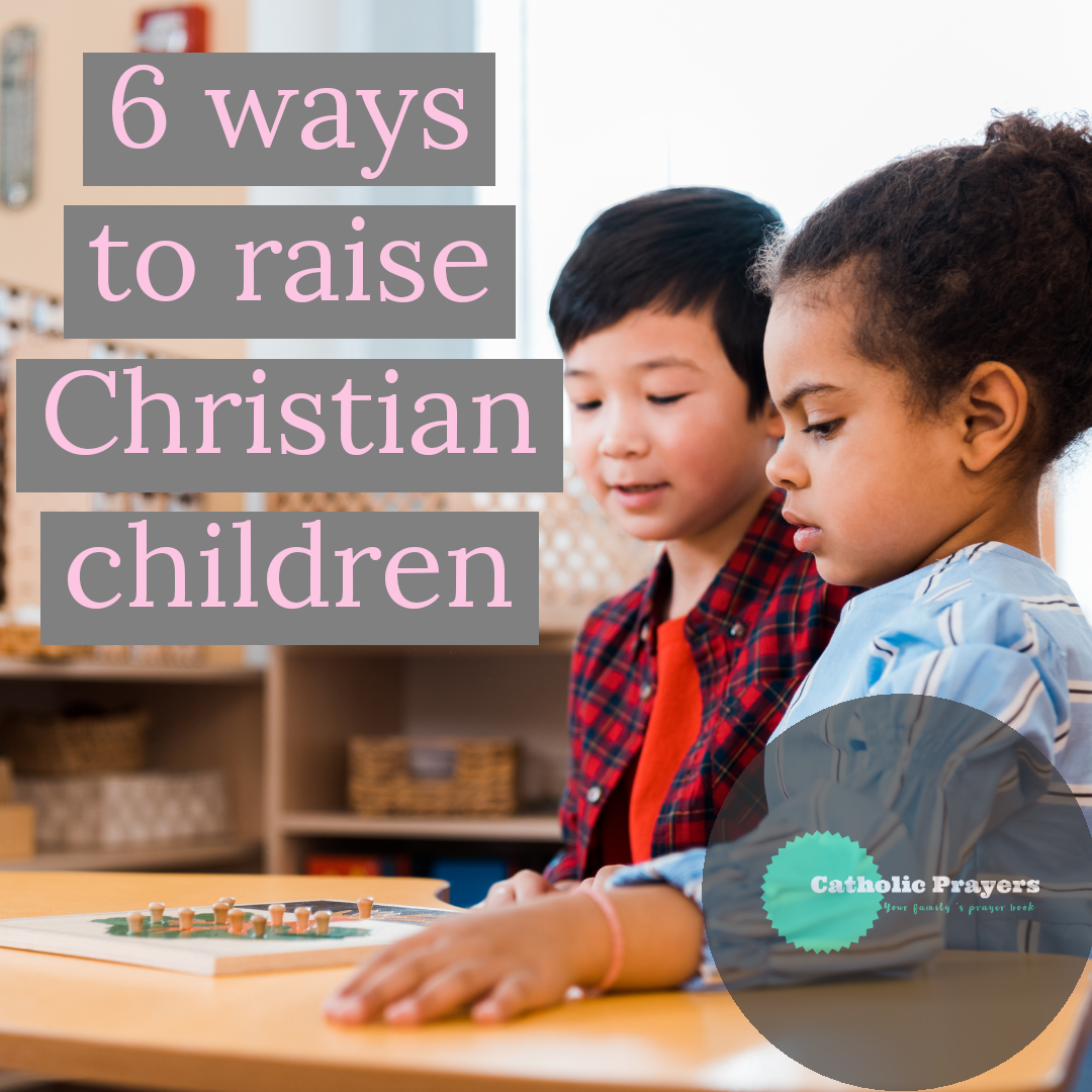 6 ways to raise christain children